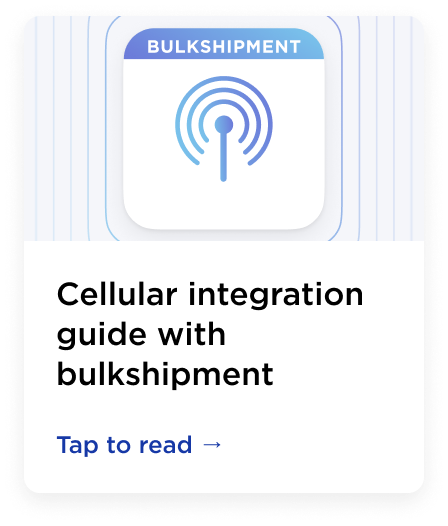 Cellular solution integration guide with bulkshipment